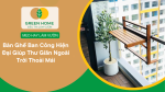 Bàn Ghế Ban Công Hiện đại Giúp Thư Giãn Ngoài Trời Thoải Mái