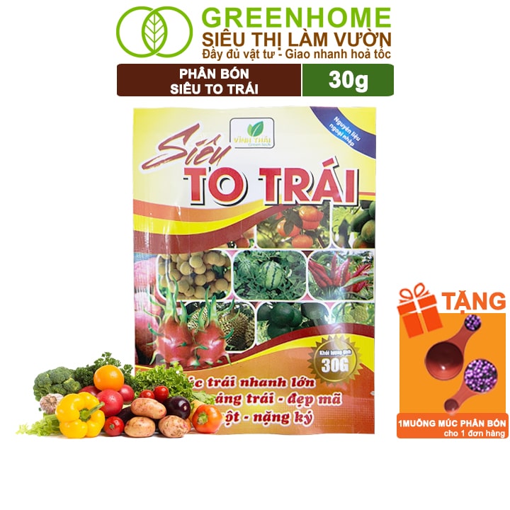 Phân Bón Siêu To Trái, GreenHome, Gói 30Gr, Thúc Trái Nhanh Lớn, Chắc Ruột, Nặng Ký, Đẹp Mã