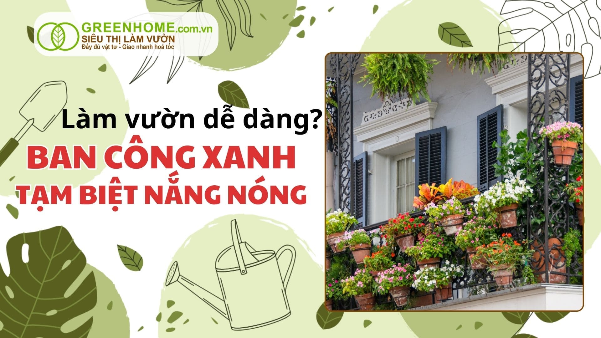 Ban Công Xanh Mát – Tạm Biệt Nắng Nóng: Giải Pháp Tối Ưu Cho Mùa Hè Oi Bức