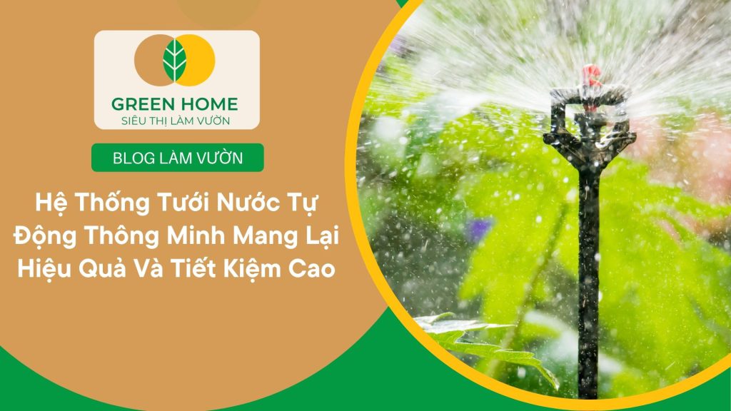 Hệ thống tưới nước tự động phù hợp cho cả vườn rau, hoa và cây cảnh.jpg